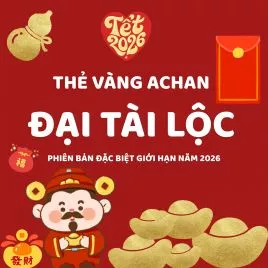 MỞ BÁN GIAO THỪA [Thẻ Vàng Achan] Đại Tài Lộc - Phiên Bản Siêu Đặc Biệt 2026